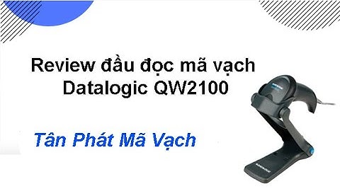 Review đầu đọc mã vạch Datalogic QW2100  - Tân Phát nhà phân phối Datalogic