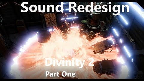 Sound Redesign - Divinity 2 Original Sin PART 1
