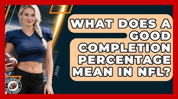 What Does A Good Completion Percentage Mean In NFL? - Gridiron Data Digest