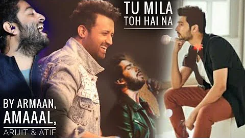 Tu Mila Toh Haina(Mashup) By Amaal | Atif | Arijit | Armaan | 1 Year Completed