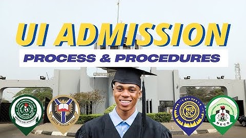 UI ADMISSION PROCESS AND PROCEDURES