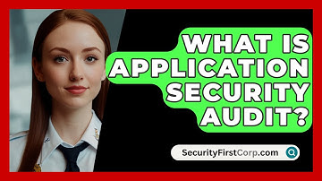 What Is Application Security Audit? - SecurityFirstCorp.com