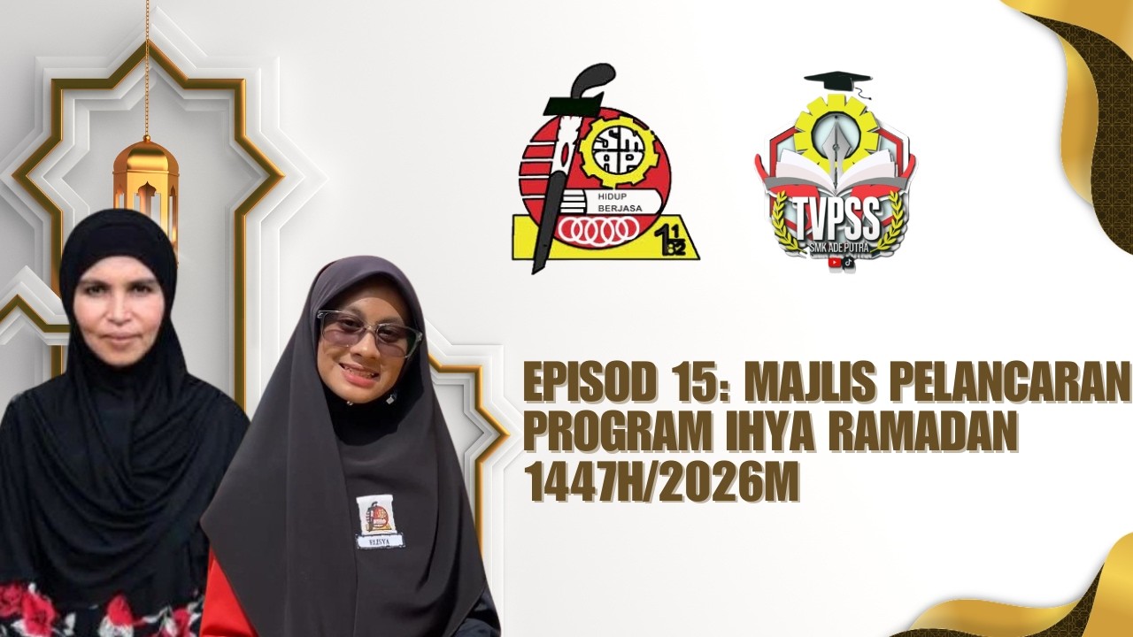 EPISOD 15: MAJLIS PELANCARAN PROGRAM IHYA RAMADAN 1447H/2026M | SMK ADE PUTRA