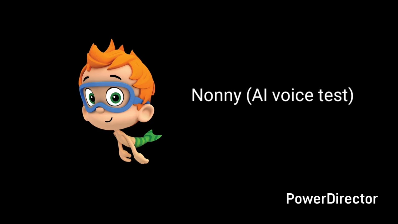 Nonny from Bubble Guppies (AI voice test)