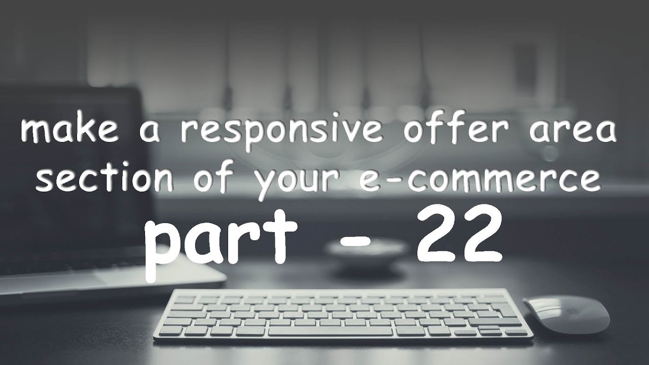 part 22 make a responsive offer area section of your eCommerce website ...