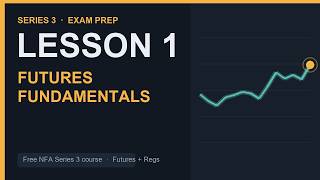 Series 3 Exam Lesson 1   Futures Fundamentals