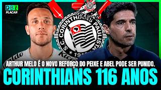 CORINTHIANS 116 ANOS. ARTHUR ANUNCIADO NO SANTOS. ABEL FERREIRA E O STJD | DEBATE PLACAR | 01/09