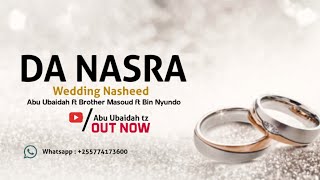 Abu Ubaidah ft Brother Masoud ft Bin Nyundo_Da Nasra_Wedding Nasheed_(Official Audio)_2022.