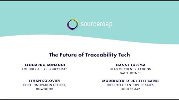 The Future of Traceability Tech with Sourcemap, HowGood, Satelligence