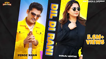 Dil Di Rani - Feroz Khan ft. Gurlez Akhtar | New Punjabi Songs | Sanjay Sharma & Ram Chopra Presents