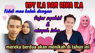 ❤️VLOG EDY K.A DAN RIKA K.A‼️ TIDAK MAU KALAH DENGAN FAJAR SYAHID‼️MEREKA BERDUA AKAN MENIKAH TH INI