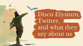 Disco Elysium, Twitter and what they say about us