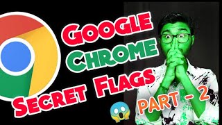 (PART - 2) GOOGLE CHROME FLAGS TRICKS  Amazing Secret Google Chrome Flags Settings PC Must Watch