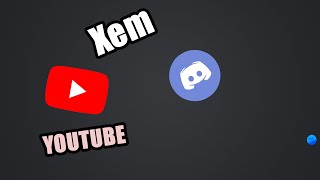 Lặt Vặt 2: Làm thế nào để xem Youtube cùng bạn bè trên Discord?