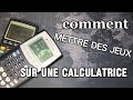 Comment mettre des JEUX sur ta calculatrice
