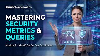 Module 9: Mastering Security Metrics & Queries in DevOps | AZ-400 Certification | English