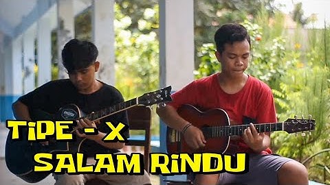 TIPE X  ~  SALAM RINDU COVER AKUSTIK