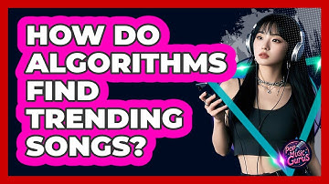 How Do Algorithms Find Trending Songs?