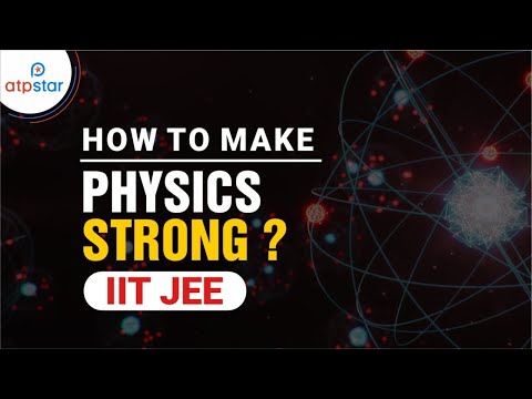 How to make Physics Strong ? | JEE 2021 | ATP STAR | IIT JEE Physics |  Shantanu sir
