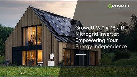 Growatt WIT 4-15K-HU Microgrid Inverter: Empowering Your Energy Independence