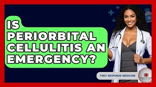 Is Periorbital Cellulitis An Emergency? - First Response Medicine screenshot 2