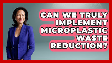 Can We Truly Implement Microplastic Waste Reduction? - Explaining Ecology