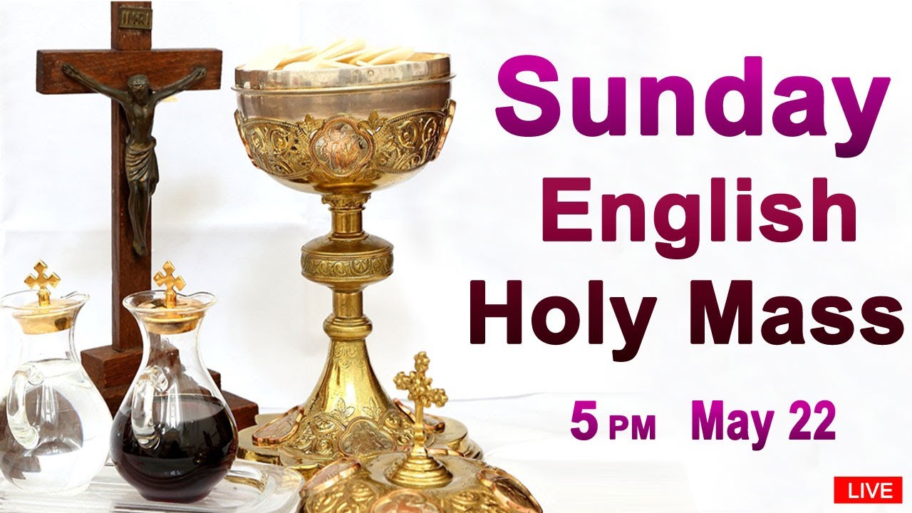 Catholic Mass Today Daily Holy Mass Sunday May 22, 2022 English