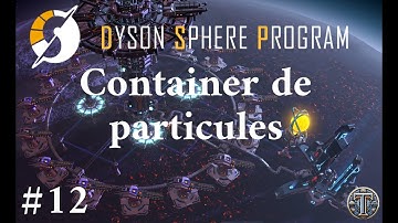 Dyson sphere program - Rise of the dark fog - Episode 12 - On doit faire des container de particules