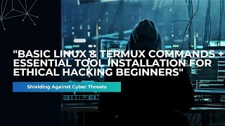 "Basic Linux & Termux Commands + Essential Tool Installation for Ethical Hacking Beginners"