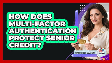 How Does Multi-Factor Authentication Protect Senior Credit? - Senior Credit Solutions
