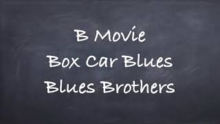 B Movie Box Car Blues Album Version-Blues Brothers Lyrics