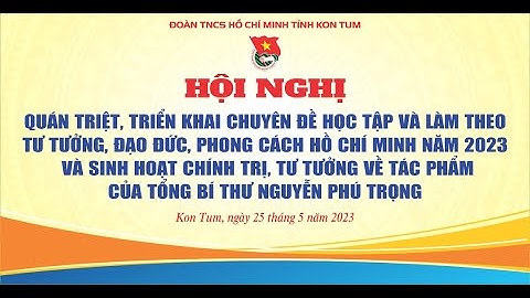 Trực tiếp: Chuyên đề học tập và làm theo tư tưởng, đạo đức, phong cách Hồ Chí Minh năm 2023