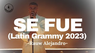 SE FUE - RAUW ALEJANDRO (LATIN GRAMMY 2023) (LETRA)