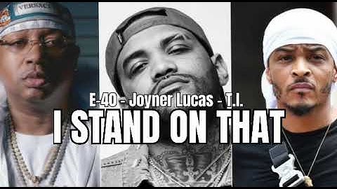E-40, Joyner Lucas, & T.I. - I Stand On That (Official HD Audio)