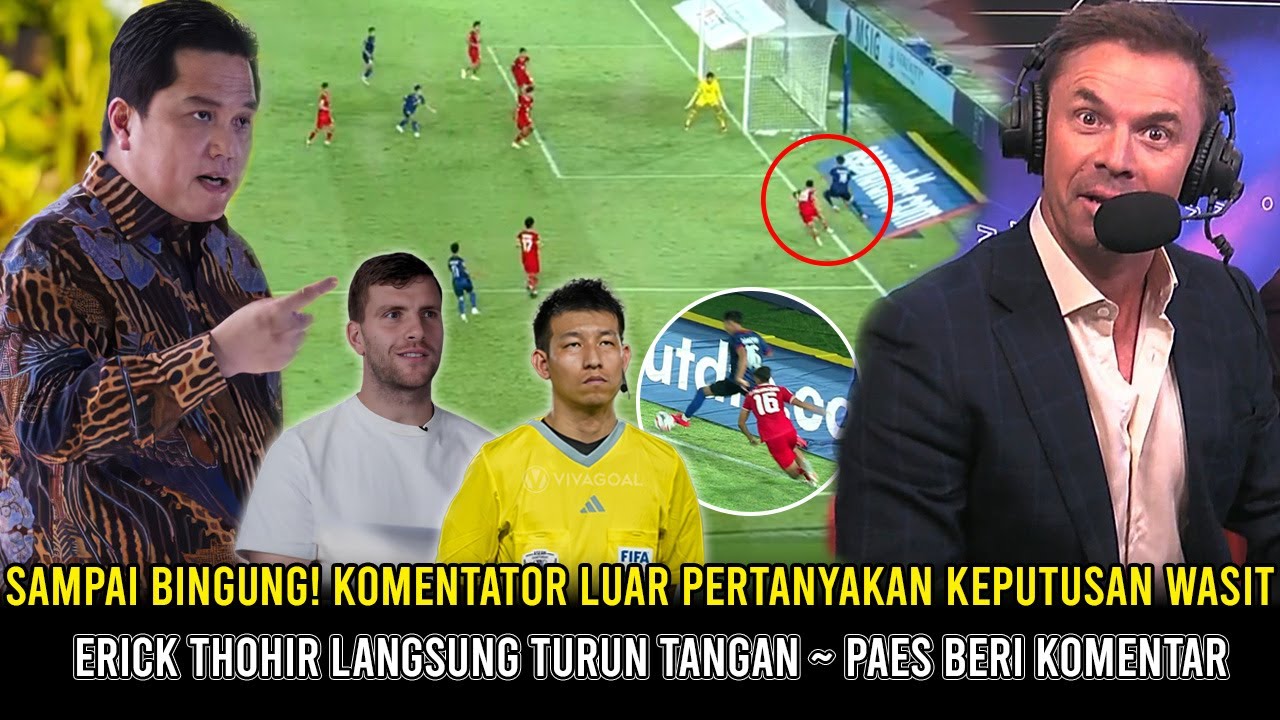 🔴MAMPUS KAU! ERICK TURUN TANGAN USUT WASIT ANTI VAR~KOMENTATOR LUAR ...