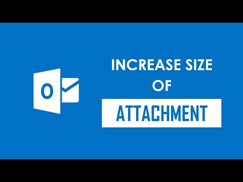 Hoe te verhogen Outlook Attachment Bestand Grootte