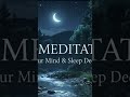 Sleep by the Stream 🌙 Calm Night Meditation #relax #thetawaves #meditation #deepsleep #slep