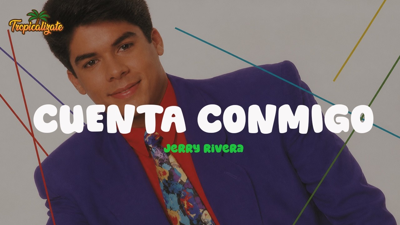 Jerry Rivera - Cuenta Conmigo (Letra)