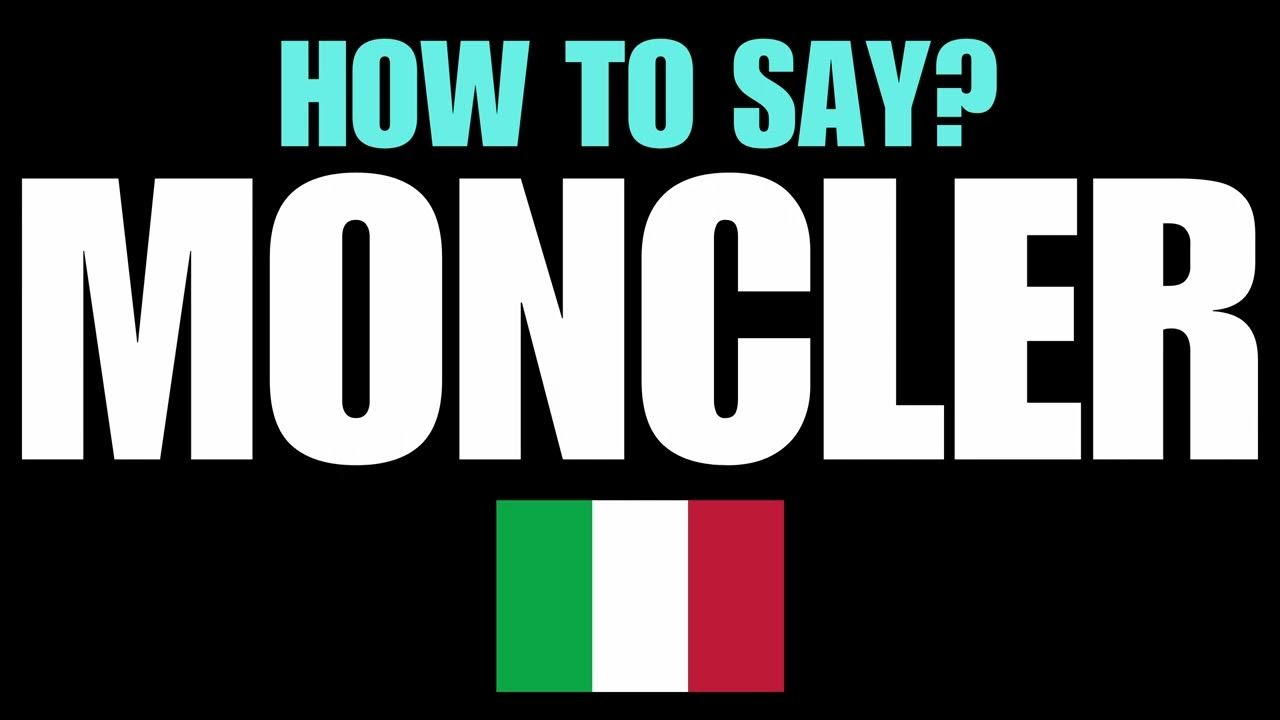 HOW TO PRONOUNCE MONCLER CORRECTLY? NATIVE ITALIAN PRONUNCIATION YouTube