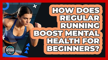 How Does Regular Running Boost Mental Health For Beginners? - Running Beyond Limits