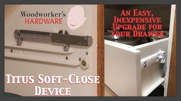 DIY With Larry -  Titus Soft-Close Device, an Inexpensive Add-on