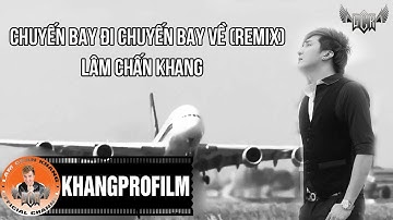 CHUYẾN BAY ĐI CHUYẾN BAY VỀ REMIX | LÂM CHẤN KHANG | AUDIO