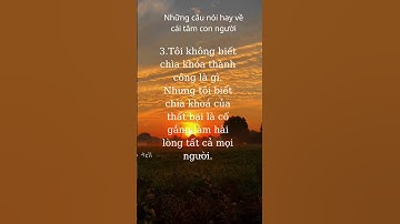 Những câu nói hay về cái tâm con người #trietlysong #baihoccuocsong #dongluc #trietlycuocsonghaynhat