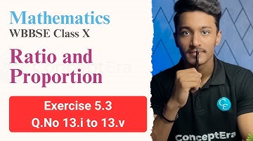 17 | Ratio and Proportion | Ex 5.3 Q.No 13.i to 13.v | WBBSE Maths class 10 chapter 5