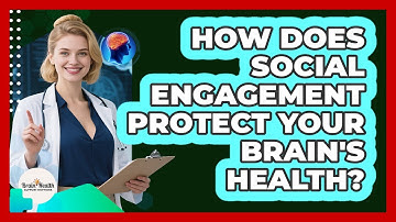 How Does Social Engagement Protect Your Brain