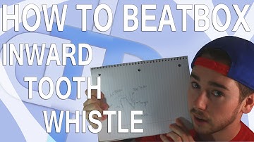 How To Beatbox -  Inward Tooth Whistle Tutorial