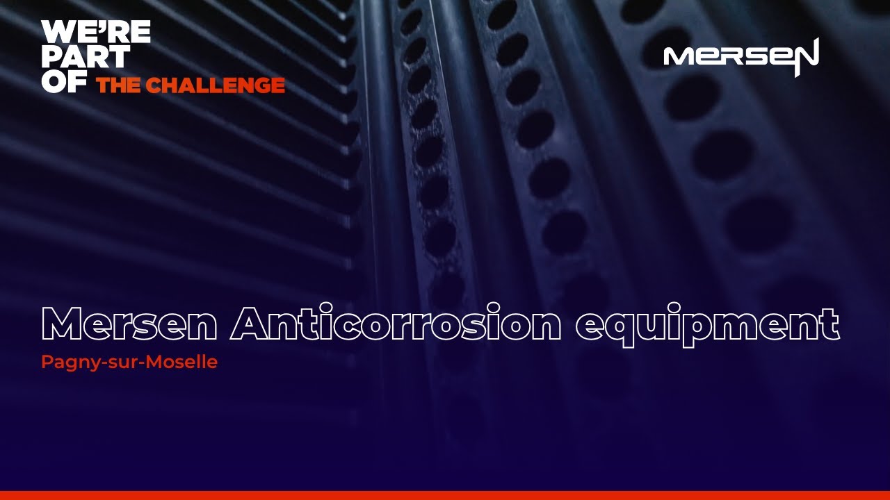 Mersen Anticorrosion Equipment: dive into our Pagny-sur-Moselle site in France.