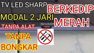 TV LED Sharp Berkedip Merah || Tanpa Alat TANPA BONGKAR Modal 2 Jari