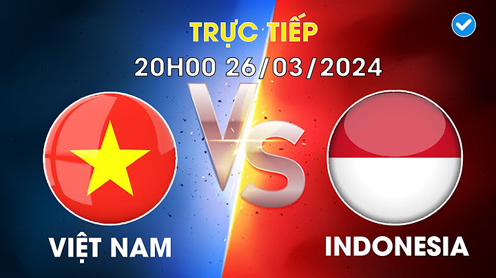 Việt nam vs indonesia chiếu trên kênh nào năm 2024