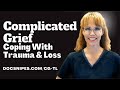 Complicated Grief| Coping with Trauma and Loss